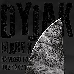 Bilety na koncert Marek Dyjak "Na wzgórzu rozpaczy" - PREMIERA NOWEJ PŁYTY w Warszawie - 24-11-2021