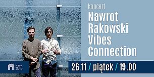 Bilety na koncert Vibes Connection - Rakowski/Nawrot - koncert jazzowy w Gdańsku - 26-11-2021