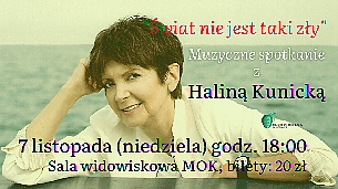 Bilety na koncert Halina Kunicka - Świat nie jest taki zły w Józefowie - 07-11-2021