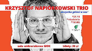 Bilety na koncert Krzysztof Napiórkowski Trio - Wszystko gdzieś w nas w Józefowie - 21-11-2021