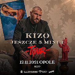 Bilety na koncert KIZO “JESZCZE 5 MINUT TOUR” | OPOLE II TERMIN - 12-11-2021