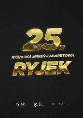 Bilety na kabaret RYJEK 25 lat - Koncert Jubileuszowy - realizacja TV Polsat - Jubileusz jedynego w Polsce  festiwalu premier kabaretowych - CZ. 2 w Rybniku - 22-11-2021