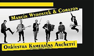 Bilety na koncert Marcin Wyrostek &amp; Corazon oraz Orkiestra Kameralna Archetti - Marcin Wyrostek & Corazon oraz Orkiestra Kameralna Archetti w Jaworznie - 12-11-2021