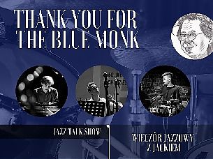 Bilety na koncert Thank You For The Blue Monk - Wieczór jazzowy z Jackiem. Jazz Talk Show w Krakowie - 09-11-2021