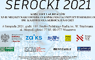 Bilety na koncert Laureatów XVII Międzynarodowego Konkursu Kompozytorskiego im. Kazimierza Serockiego 2021 w Warszawie - 06-11-2021