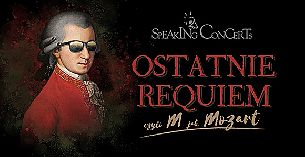 Bilety na koncert SPEAKING CONCERT - OSTATNIE REQUIEM - M jak Mozart w Poznaniu - 03-11-2019