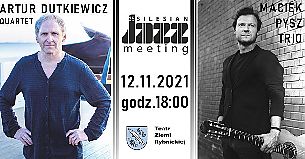 Bilety na koncert 35. Silesian Jazz Meeting - Maciek Pysz Trio / Artur Dutkiewicz Quartet - DZIEŃ II w Rybniku - 12-11-2021
