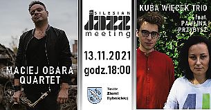 Bilety na koncert 35. Silesian Jazz Meeting - Maciej Obara Quartet / Kuba Więcek Trio feat. Paulina Przybysz - DZIEŃ III w Rybniku - 13-11-2021
