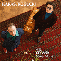 Bilety na koncert Karaś / Rogucki w Gdańsku - 04-12-2021