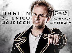 Bilety na koncert Marcin Zbigniew Wojciech STAND-UP  nowy program ,,My Polacy&#039;&#039; - 17-02-2020