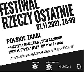 Bilety na koncert POLSKIE ZNAKI + MATYLDA DAMIĘCKA / VITO BAMBINO / MICHAŁ SZPAK / MEEK, OH WHY? i inni w Warszawie - 01-11-2021