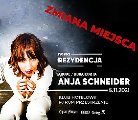 Bilety na koncert Nowa Rezydencja pres. ANJA SCHNEIDER [NOWE MIEJSCE] w Krakowie - 05-11-2021