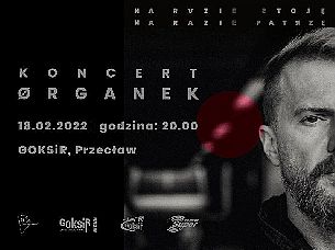 Bilety na koncert ØRGANEK - trasa promocyjna nowej płyty Na razie stoję, na razie patrzę w Przecławiu - 18-02-2022