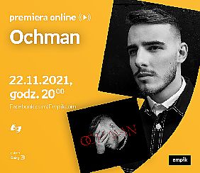 Bilety na koncert Ochman – PREMIERA ONLINE - 22-11-2021