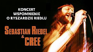Bilety na koncert WSPOMNIENIE O RYSZARDZIE RIEDLU - Sebastian Riedel i Cree we Wrocławiu - 23-02-2022