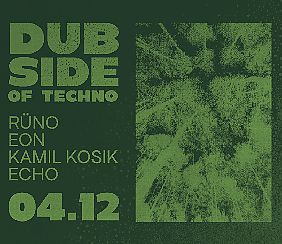 Bilety na koncert Dub Side Of Techno III: Kamil Kosik, Runo, Eon, Echo w Gdańsku - 04-12-2021