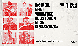 Bilety na koncert TASTE THE MUSIC LDZ: Nosowska, Mrozu, Vito Bambino, Karaś/Rogucki, Muchy, Kaśka Sochacka w Łodzi - 10-12-2021