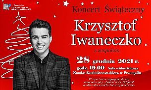 Bilety na koncert Krzysztof Iwaneczko z zespołem - Koncert świąteczny - Krzysztof Iwaneczko z zespołem w Przemyślu - 28-12-2021