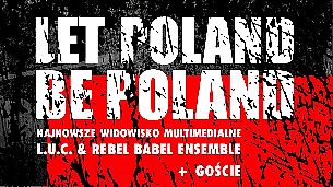 Let Poland Be Poland Let Poland Be Poland