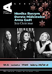 Bilety na koncert Jazz Christmas. Śpiewają Monika Borzym, Dorota Miśkiewicz i Anna Gadt w Warszawie - 18-12-2021