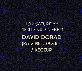Bilety na koncert Piekło nad Niebem | David Dorad (KaterBlau/Berlin), kEczuP w Warszawie - 11-12-2021