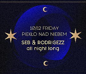 Bilety na koncert Piekło nad Niebem | Seb & Rodrigezz all night long w Warszawie - 10-12-2021