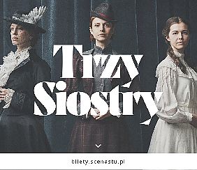 Bilety na spektakl PREMIERA SEZONU: Trzy Siostry | reż. Krzysztof Jasiński - Kraków - 26-01-2022