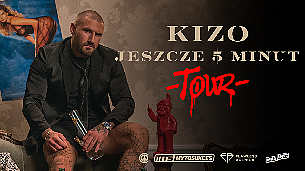 Bilety na koncert Kizo "Jeszcze 5 Minut Tour" w Krakowie - 18-02-2022