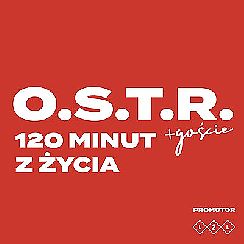 Bilety na koncert 120 minut z życia! O.S.T.R. + goście! w Łodzi - 09-04-2022