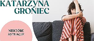 Bilety na koncert Katarzyna Groniec "Niektóre sytuacje" - koncert w Scenie na Piętrze | 21.01.22 w Poznaniu - 21-01-2022