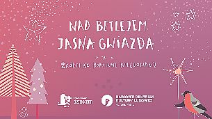&bdquo;Nad Betlejem jasna gwiazda. Źr&oacute;dełko &ndash; Rodzinne Kolędowanie&rdquo;