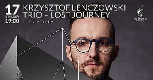 Bilety na koncert Krzysztof Lenczowski Trio - Lost Journey w Szczecinie - 17-01-2022