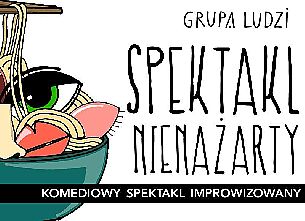 Bilety na kabaret Grupa Ludzi - Komedia improwizowana: Spektakl Nienażarty! w Krakowie - 06-01-2022