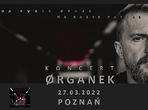 Bilety na koncert Ørganek - na razie stoję, na razie patrzę w Poznaniu - 27-03-2022