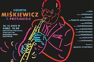 Bilety na koncert Henryk Miśkiewicz & Przyjaciele w Katowicach - 16-10-2022