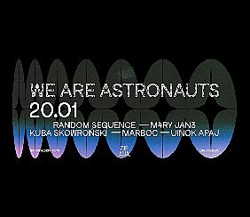 Bilety na koncert We Are Astronauts: M4RY JAN3, Kuba Skowroński, Random Sequence w Gdańsku - 20-01-2022