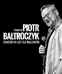 Bilety na kabaret Piotr Bałtroczyk Stand Up - "Starość nie jest dla mięczaków" w Bełchatowie - 12-02-2022