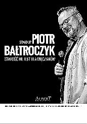 Bilety na kabaret Piotr Bałtroczyk Stand-up: Starość nie jest dla mięczaków w Ostrowie Wielkopolskim - 21-01-2022