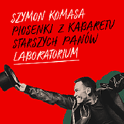 Bilety na koncert Szymon Komasa - Piosenki z Kabaretu Starszych Panów. Laboratorium w Katowicach - 04-05-2022