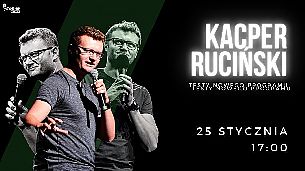 Bilety na kabaret KACPER RUCIŃSKI - TESTY DO NOWEGO PROGRAMU w Warszawie - 25-01-2022