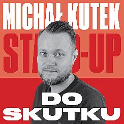 Bilety na koncert Michał Kutek - Do skutku - 28-06-2021