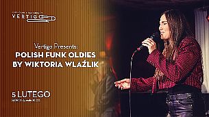 Bilety na koncert Vertigo Presents: Polish Funk Oldies by Wiktoria Wlaźlik we Wrocławiu - 05-02-2022