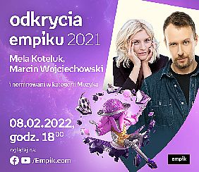 Bilety na koncert Odkrycia Empiku – Muzyka – live z jurorami i nominowanymi. Mela Koteluk, Marcin Wojciechowski w Online - 08-02-2022