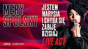 Bilety na koncert Mery Spolsky Live Act „Jestem Marysia i chyba się zabiję dzisiaj” w Łodzi - 07-12-2021