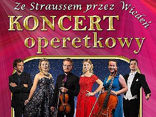 Bilety na koncert operetkowy - Ze Straussem przez Wiedeń - Arie i duety z najpiękniejszych oper i operetek w mistrzowskich wykonaniach! w Żywcu - 18-02-2022