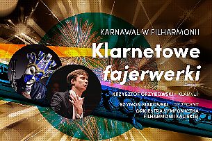 Bilety na koncert KARNAWAŁ W FILHARMONII Klarnetowe fajerwerki w Kaliszu - 04-02-2022
