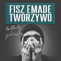 Bilety na koncert Fisz Emade Tworzywo - Ballady i protesty w Sosnowcu - 11-03-2022