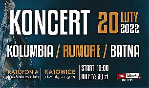 Bilety na koncert Kolumbia/Rumore/Batna - KONCERT KOLUMBIA / RUMORE/ BATNA w Katowicach - 20-02-2022