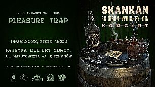 Bilety na koncert Trasa Burbon Whiskey Gin - Skankan + Pleasure Trap w Ciechanowie - 09-04-2022