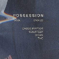 Bilety na koncert Possesion x TAMA #3: Courtesy | D.Dan | Cassie Raptor | THC3 w Poznaniu - 01-04-2022